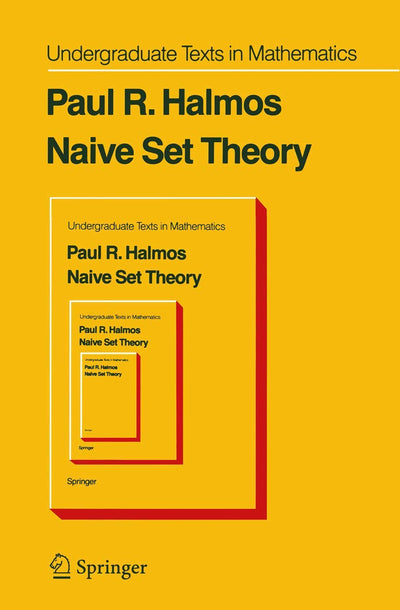 Naive Set Theory (Undergraduate Texts in Mathematics) by Hal