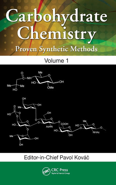 Carbohydrate Chemistry: Proven Synthetic Methods, Volume 1