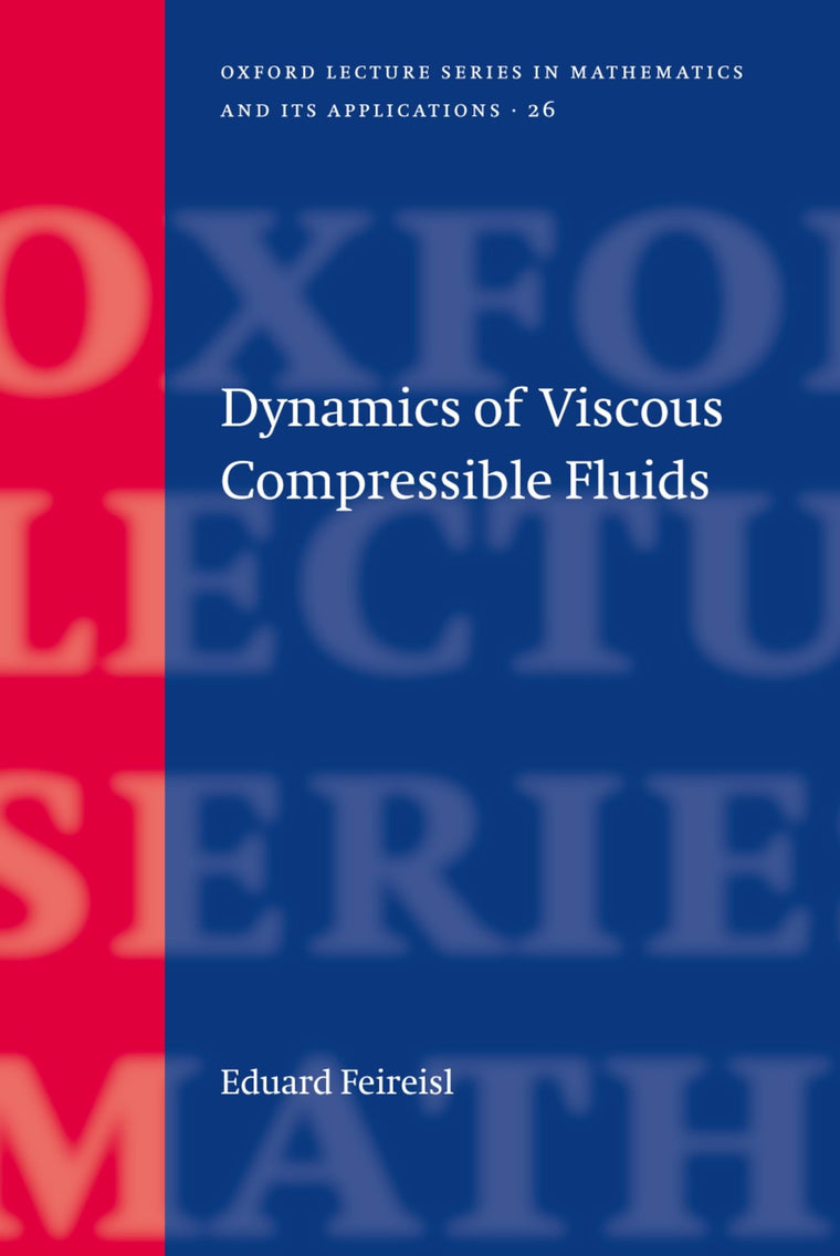 Dynamics of Viscous Compressible Fluids (Oxford Lecture Series in Mathematics and Its Applications)