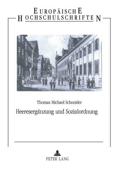 Heeresergnzung und Sozialordnung: Dienstpflichtige, Einsteher und Freiwillige in Wrttemberg zur Zeit des Deutschen Bundes (Europische ... Universitaires Européennes) (German Edition)