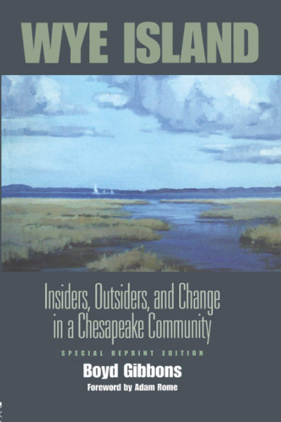 Wye Island: Insiders, Outsiders, and Change in a Chesapeake Community - Special Reprint Edition