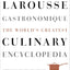 Larousse Gastronomique: The World's Greatest Culinary Encyclopedia, Completely Revised and Updated