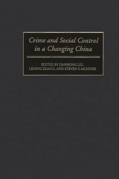 Crime and Social Control in a Changing China: (Contributions in Criminology and Penology)