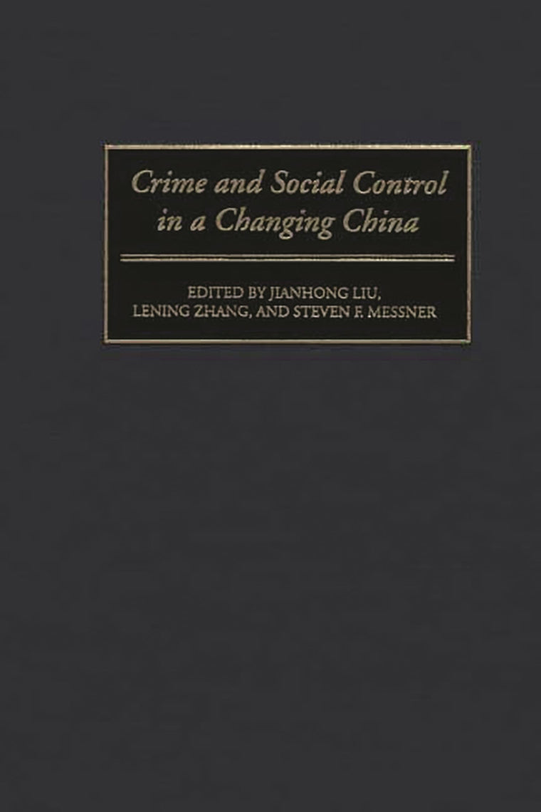 Crime and Social Control in a Changing China: (Contributions in Criminology and Penology)