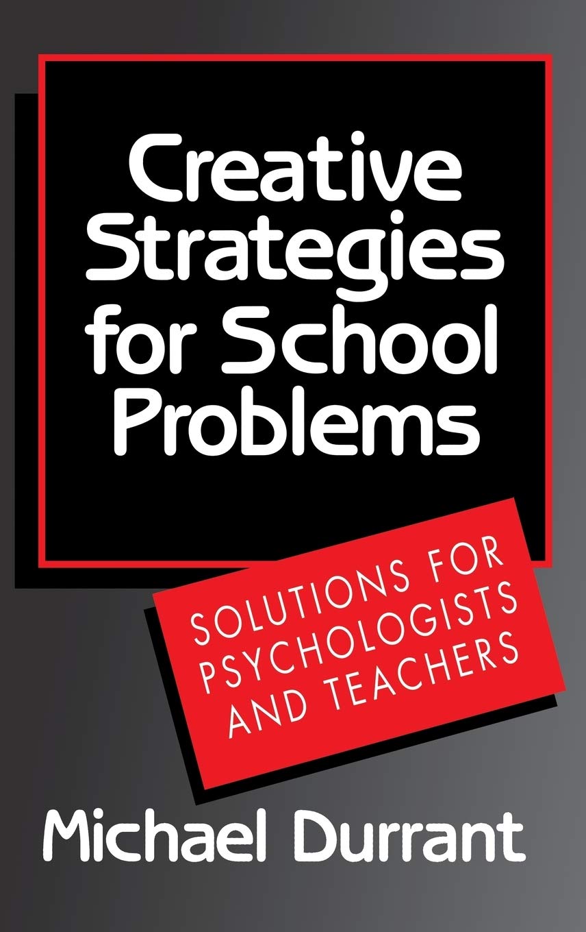 Creative Strategies for School Problems: Solutions for Psychologists and Teachers