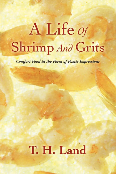 A Life Of Shrimp And Grits: Comfort Food in the Form of Poetic Expressions