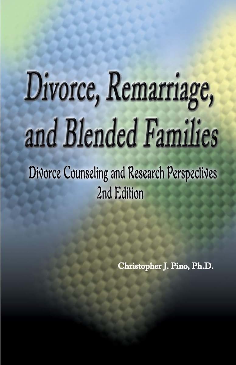 Divorce, Remarriage, and Blended Families: Divorce Counseling and Research Perspectives 2nd Edition
