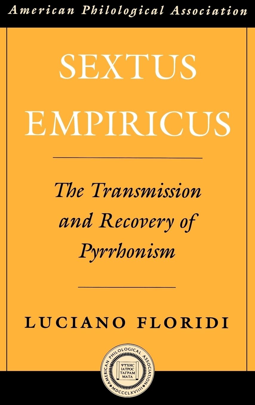 Sextus Empiricus: The Transmission and Recovery of Pyrrhonism (Society for Classical Studies American Classical Studies)