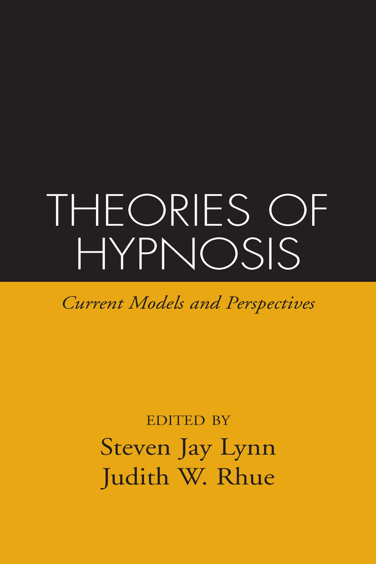 Theories of Hypnosis: Current Models and Perspectives