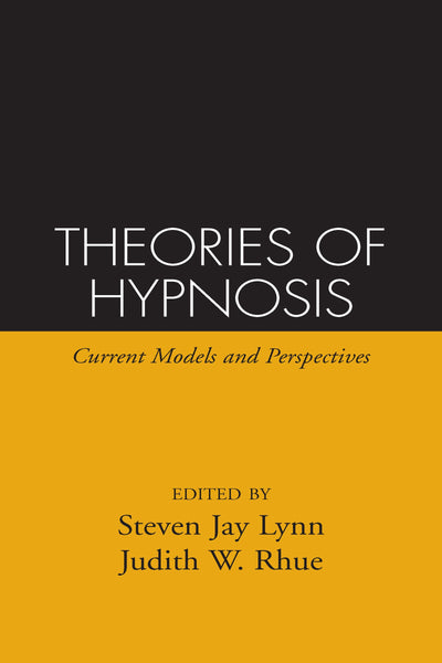 Theories of Hypnosis: Current Models and Perspectives