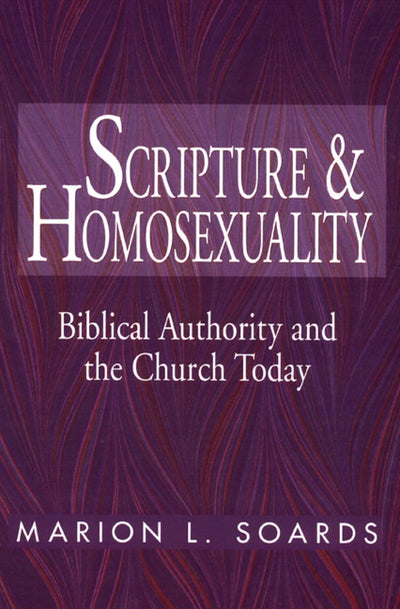 Scripture and Homosexuality: Biblical Authority and the Church Today