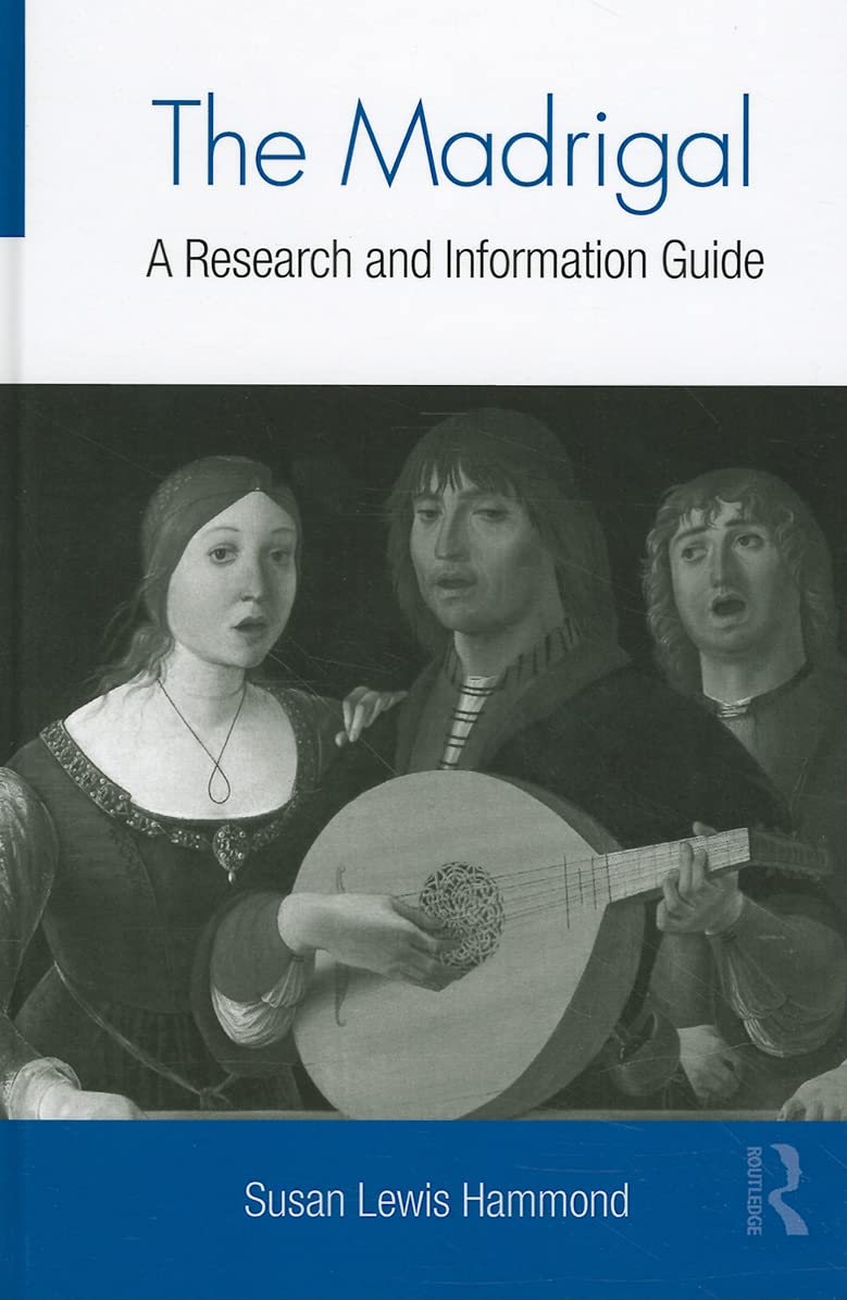 The Madrigal: A Research and Information Guide (Routledge Mu