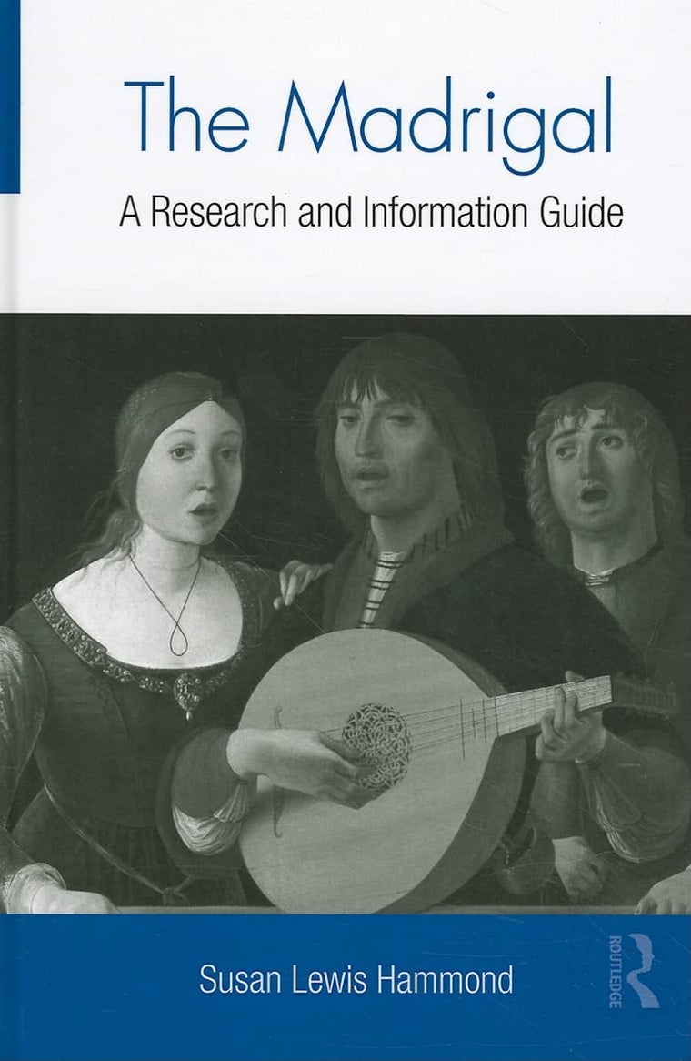 The Madrigal: A Research and Information Guide (Routledge Mu