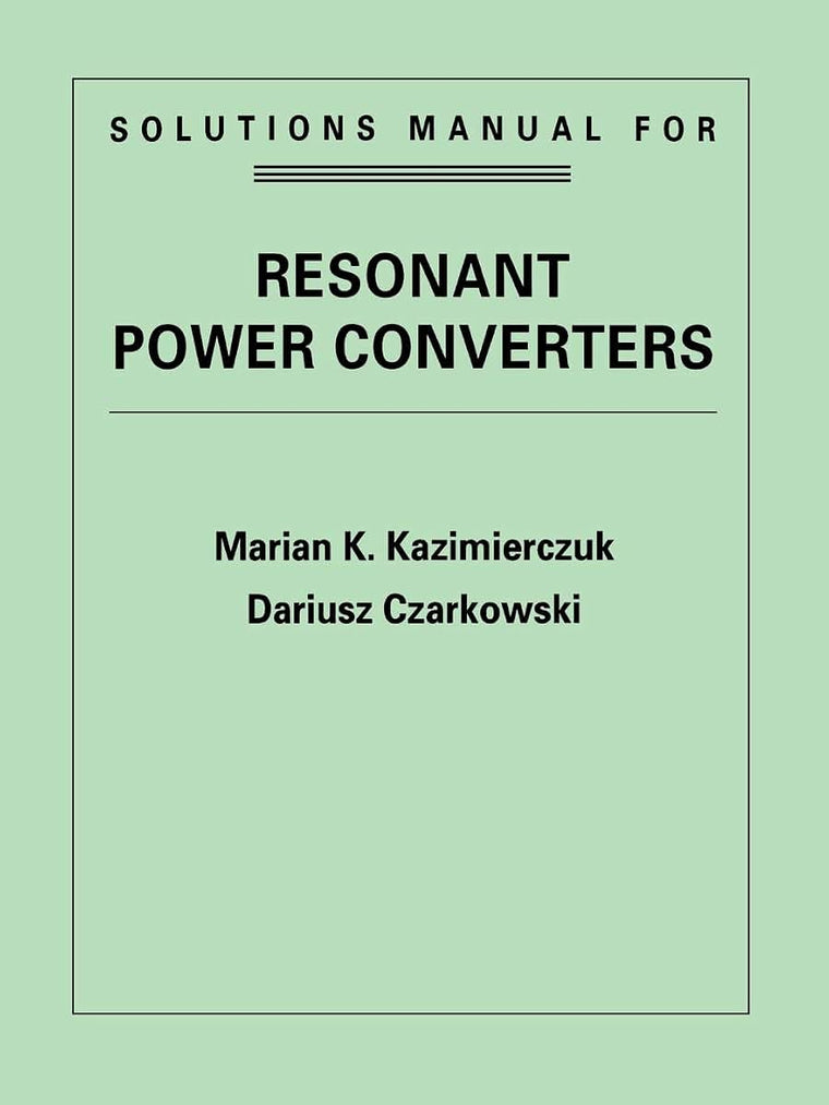 Resonant Power Converters, Solutions Manual