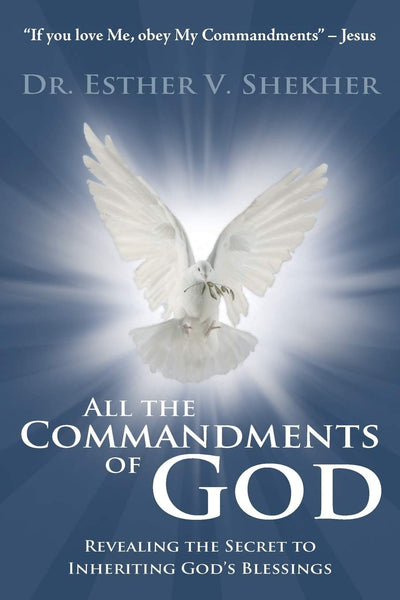 All the Commandments of God: Find Out the Secret to Inherit All the Blessings of God