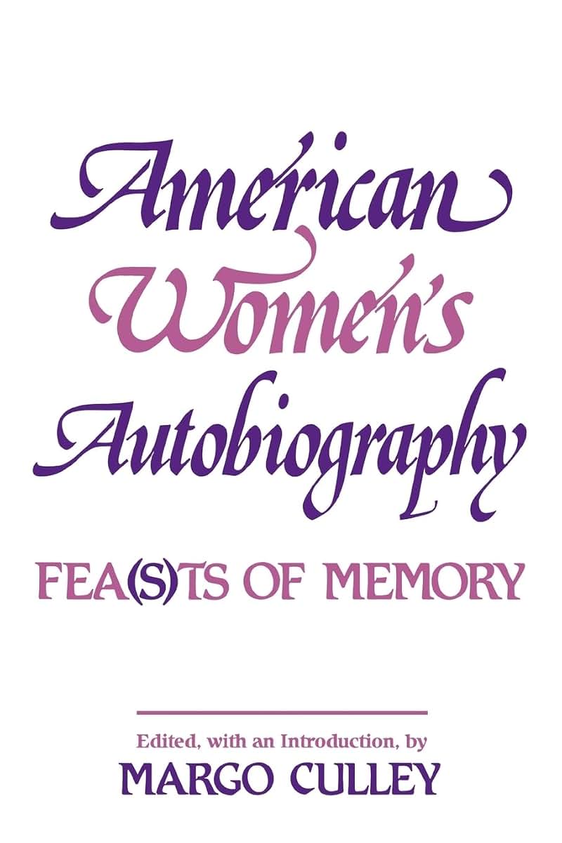 American Women's Autobiography: Fea(s)ts of Memory (Wisconsin Studies in Autobiography)