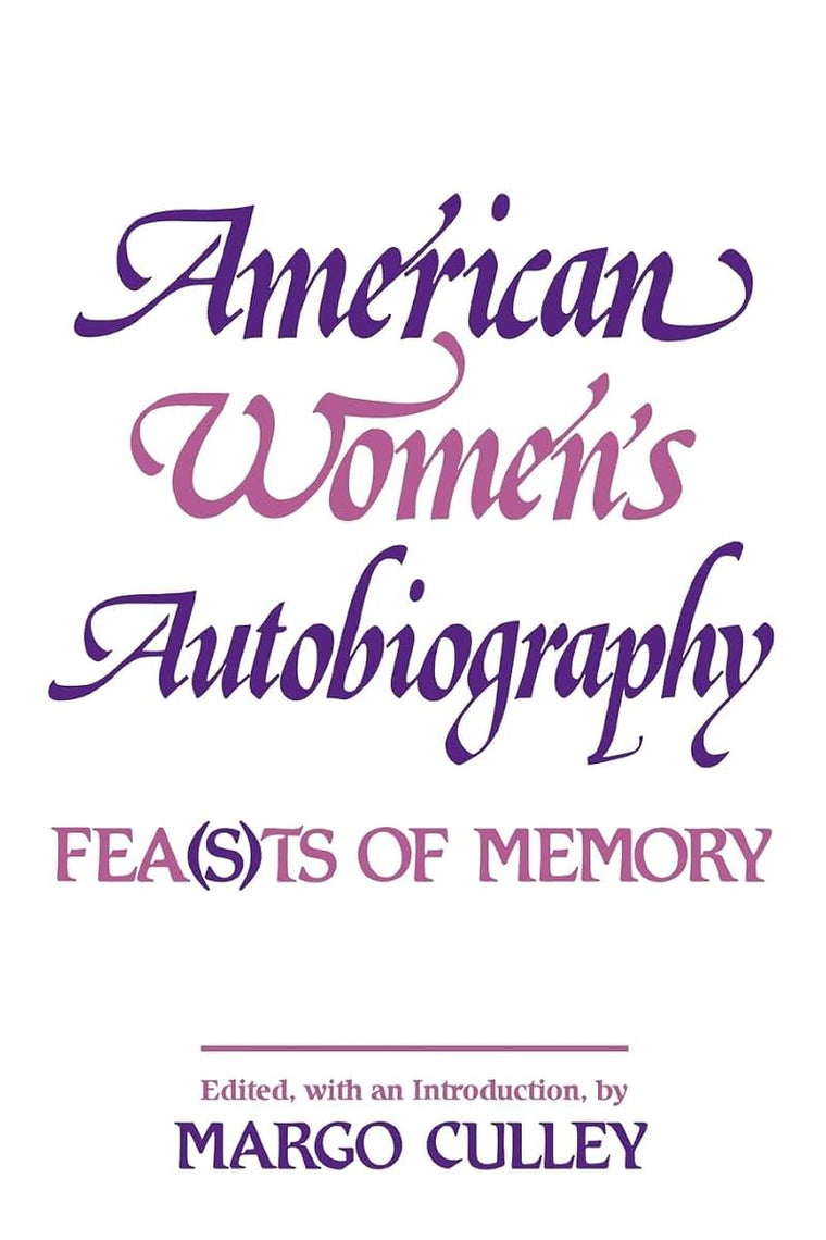 American Women's Autobiography: Fea(s)ts of Memory (Wisconsin Studies in Autobiography)