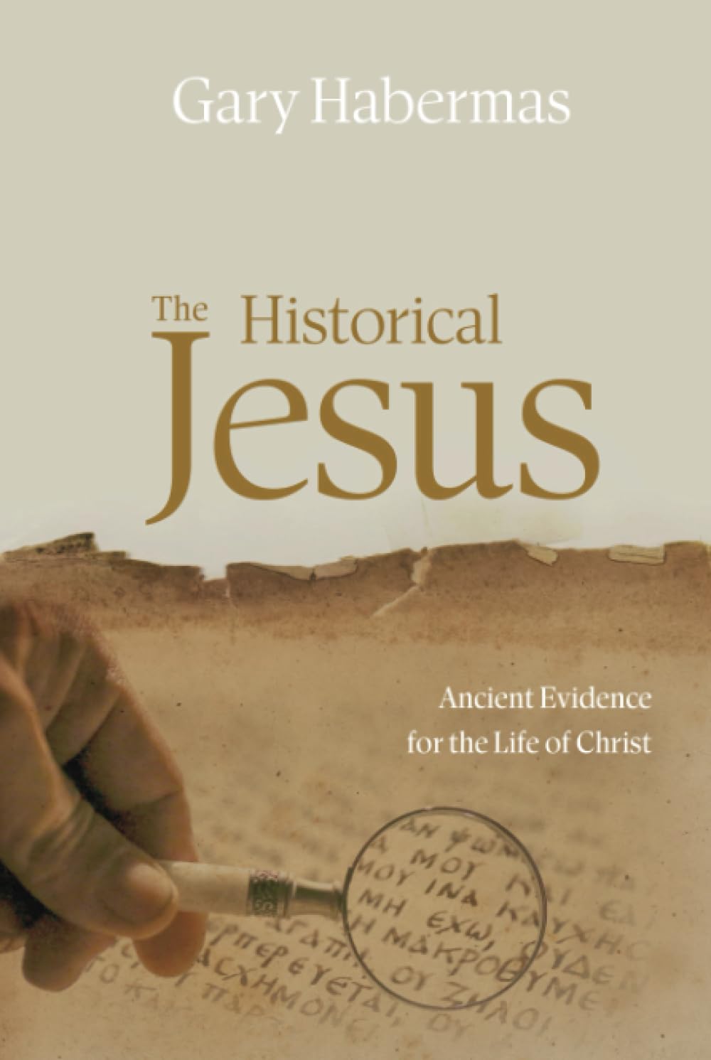 The Historical Jesus: Ancient Evidence for the Life of Christ