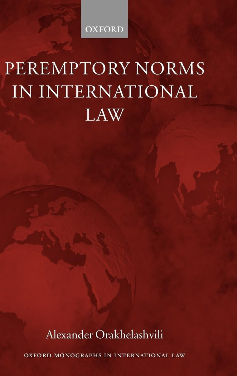 Peremptory Norms in International Law (Oxford Monographs in International Law)
