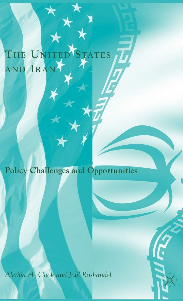 The United States and Iran: Policy Challenges and Opportunities
