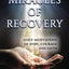 Miracles of Recovery: Daily Meditations of Hope, Courage and Faith