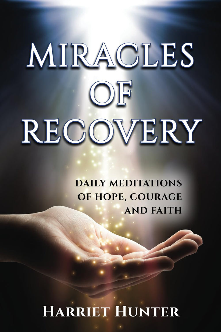 Miracles of Recovery: Daily Meditations of Hope, Courage and Faith