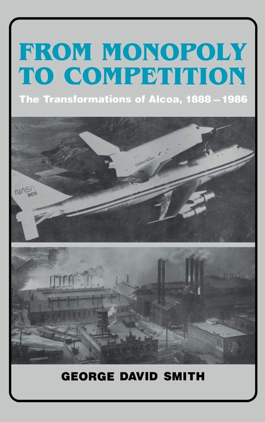 From Monopoly to Competition: The Transformations of Alcoa, 1888-1986
