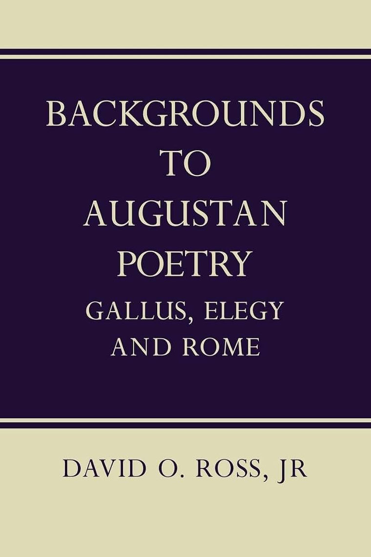 Backgrounds to Augustan Poetry: Gallus Elegy and Rome