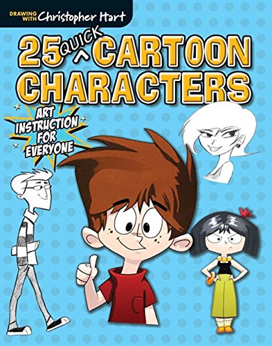 25 Quick Cartoon Characters- From Christopher Hart, a Complete Collection with Step-by-Step Instructions that will have you Drawing Goofy-but-Great Cartoons in no Time.