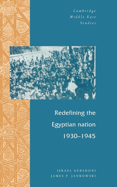 Redefining the Egyptian Nation, 1930-1945 (Cambridge Middle East Studies, Series Number 2)