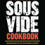 The Home Chef's Sous Vide Cookbook: Elevated Recipes for Your Favorite Meats and Sides