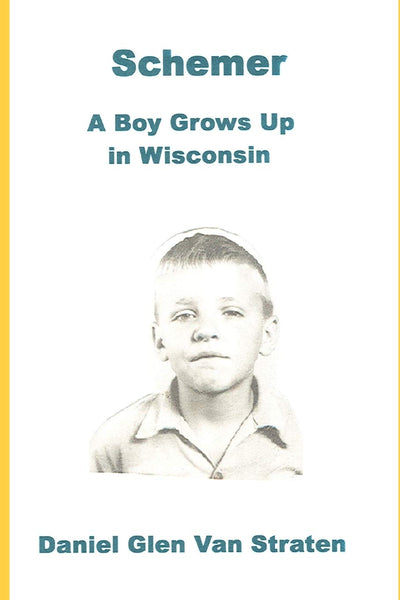 Schemer: A Boy Grows Up in Wisconsin (I Could Go on and On: a Librarian Remembers)