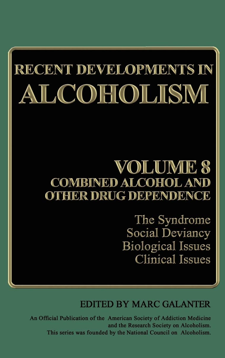 Recent Developments in Alcoholism: Volume 8: Combined Alcohol and Other Drug Dependence (Recent Developments in Alcoholism, 8)