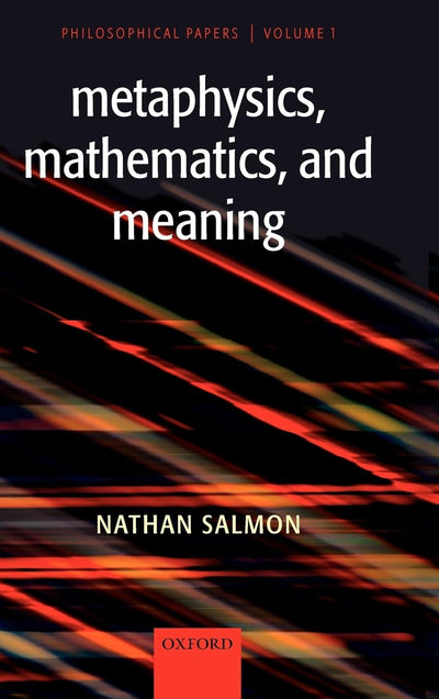 Metaphysics, Mathematics, and Meaning: Philosophical Papers (Philosophical Papers, 1)