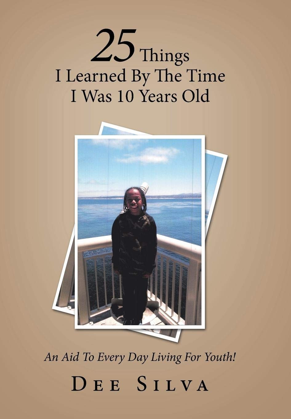25 Things I Learned by the Time I Was 10 Years Old: An Aid to Every Day Living for Youth!