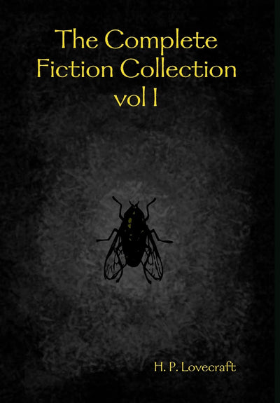The Complete Fiction Collection vol I