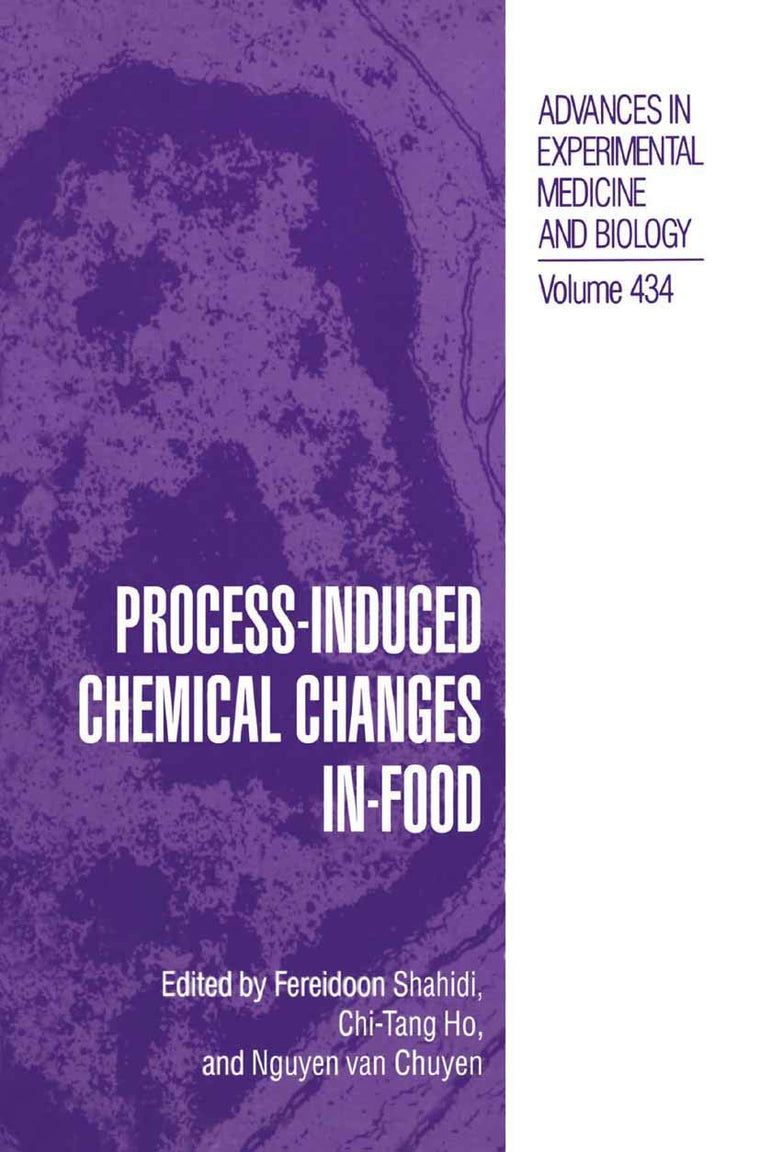 Process-Induced Chemical Changes in Food (Advances in Experimental Medicine and Biology, 434)