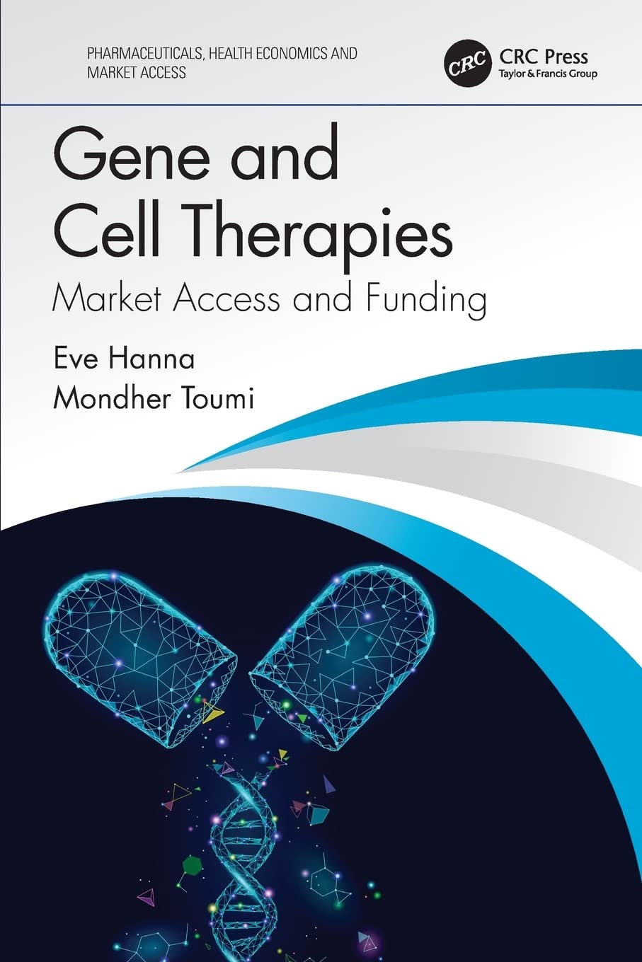 Gene and Cell Therapies (Pharmaceuticals, Health Economics and Market Access)