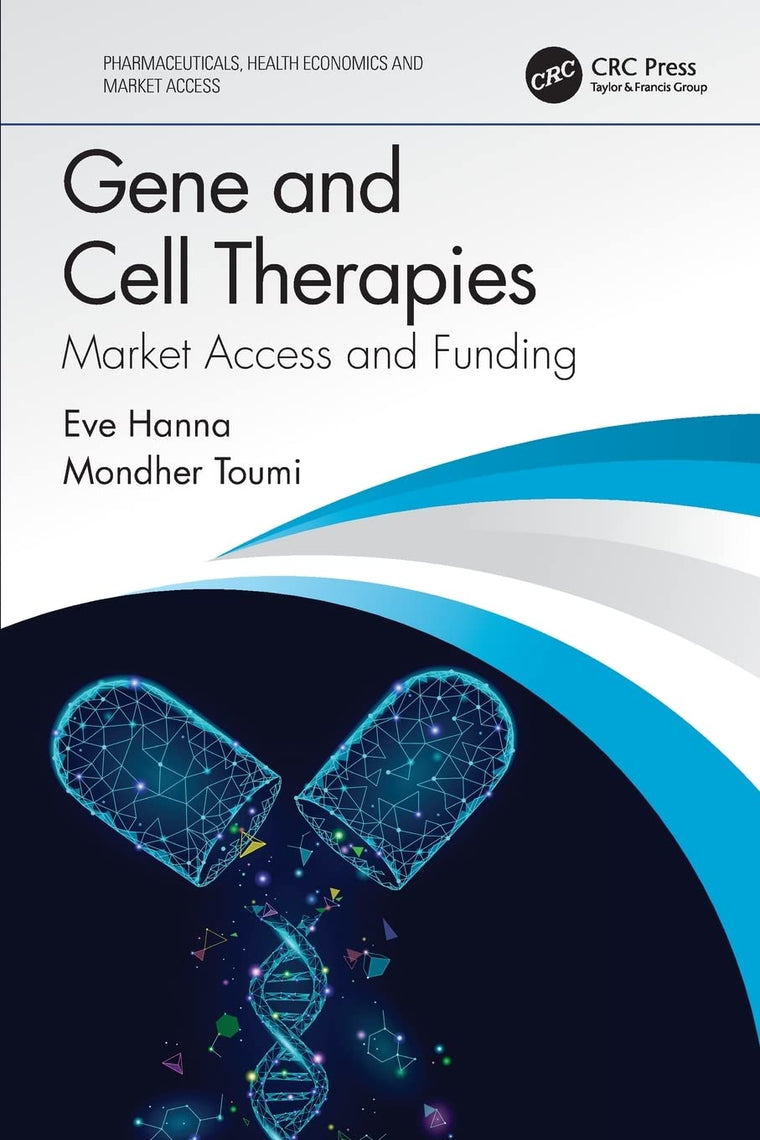 Gene and Cell Therapies (Pharmaceuticals, Health Economics and Market Access)