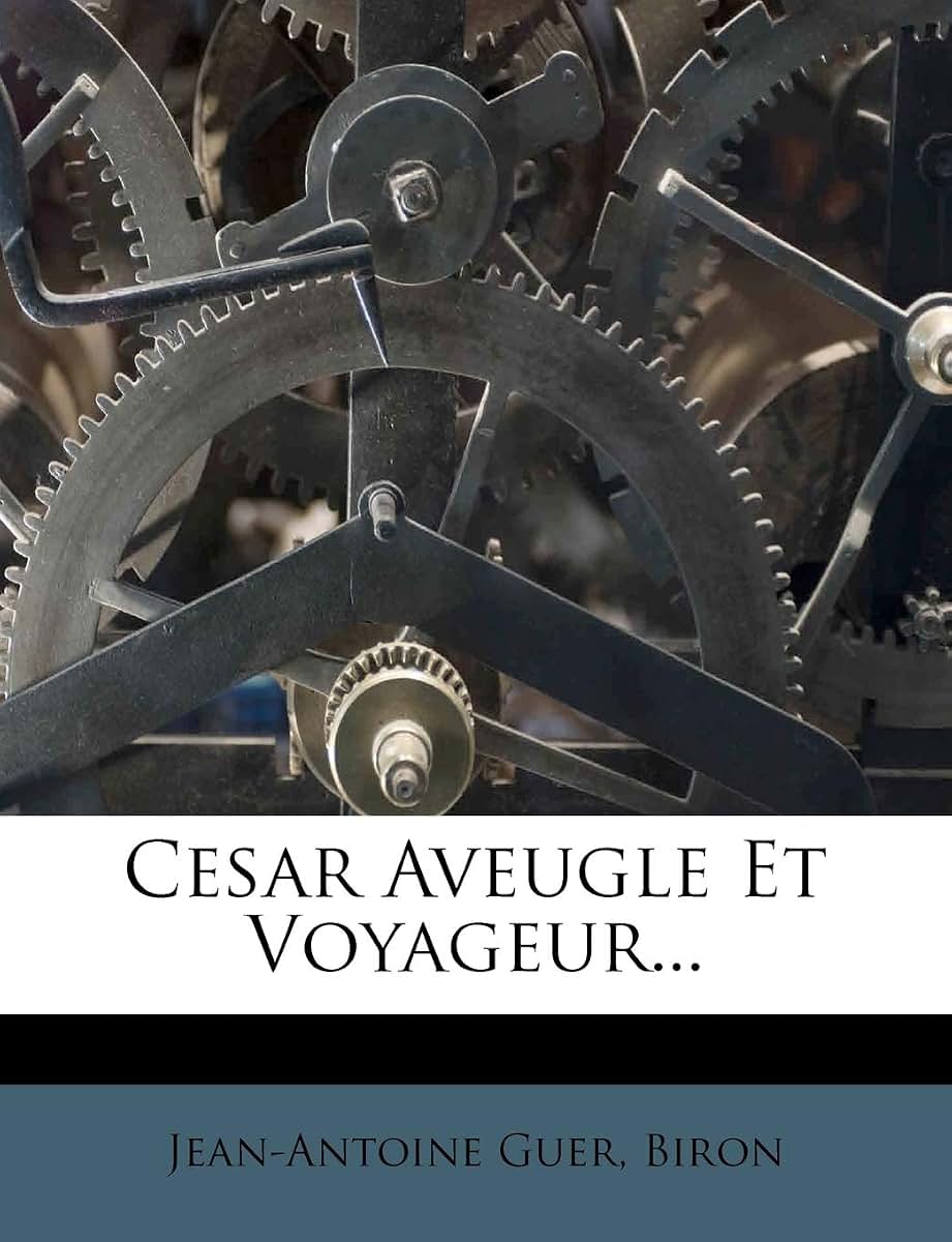 Cesar Aveugle Et Voyageur... (French Edition)