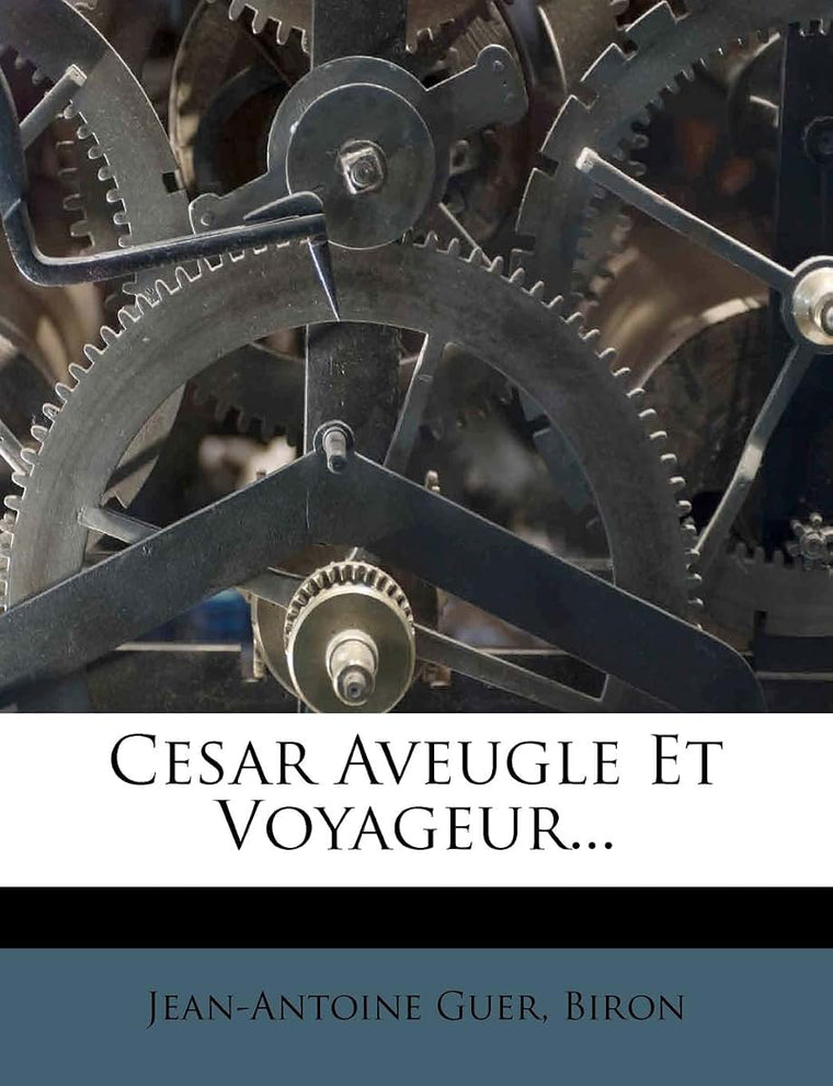 Cesar Aveugle Et Voyageur... (French Edition)