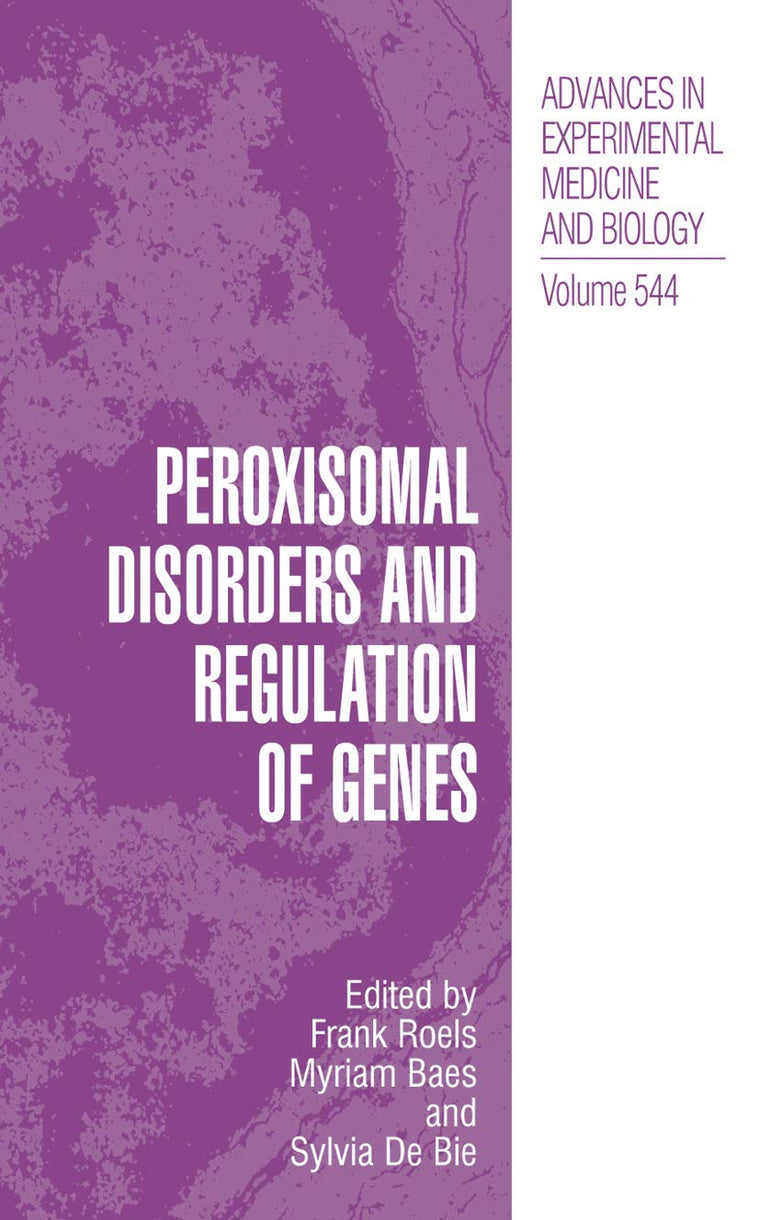 Peroxisomal Disorders and Regulation of Genes (Advances in Experimental Medicine and Biology, 544)