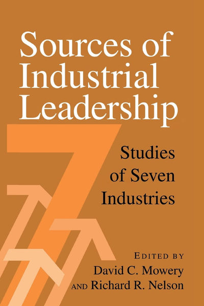 Sources of Industrial Leadership: Studies of Seven Industries