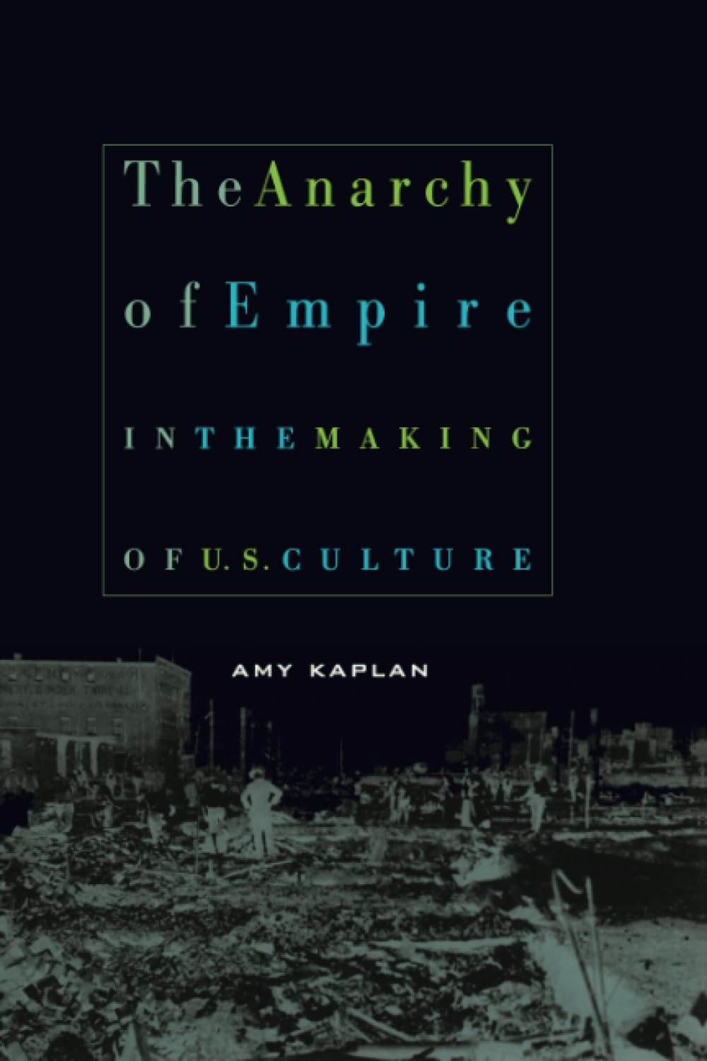 The Anarchy of Empire in the Making of U.S. Culture (Convergences: Inventories of the Present)