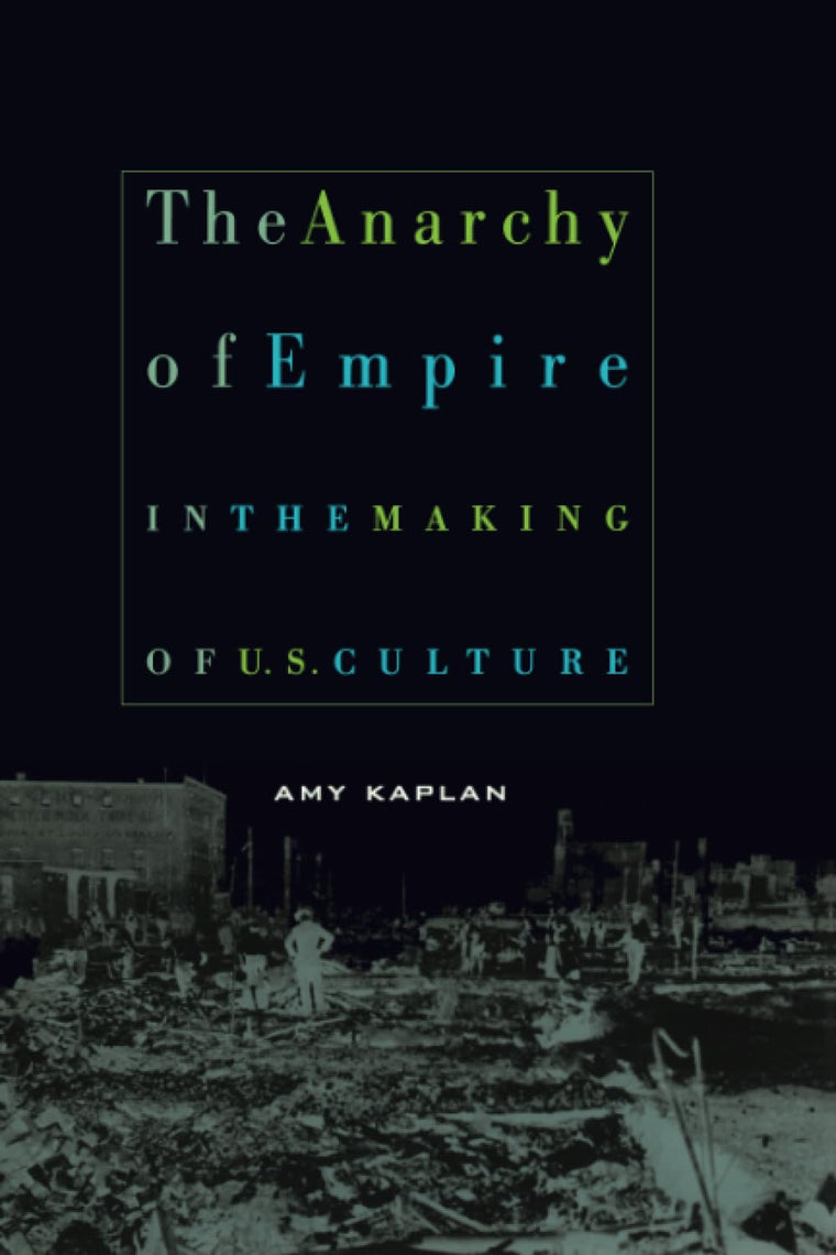 The Anarchy of Empire in the Making of U.S. Culture (Convergences: Inventories of the Present)