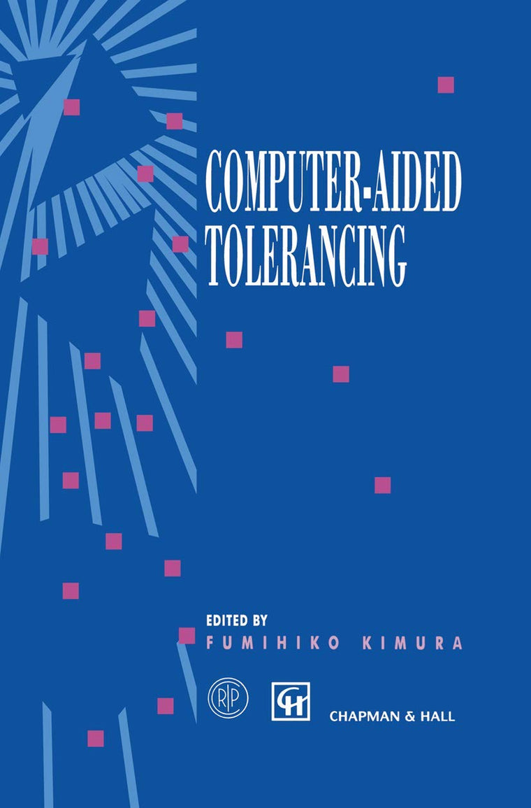 Computer-aided Tolerancing: Proceedings of the 4th CIRP Design Seminar The University of Tokyo, Tokyo, Japan, April 5-6, 1995