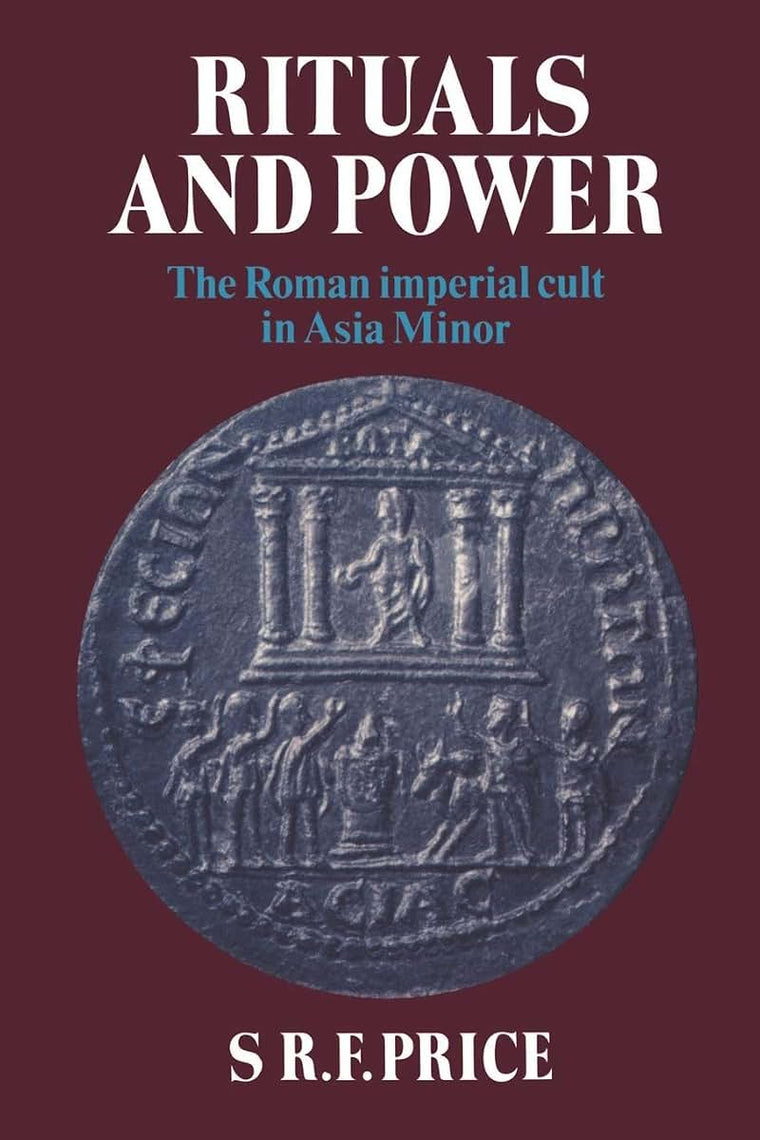 Rituals and Power: The Roman Imperial Cult in Asia Minor