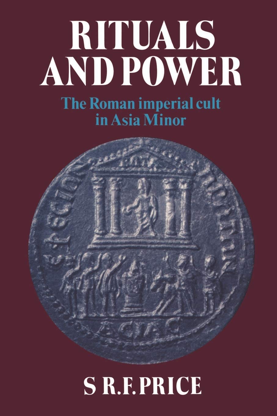 Rituals and Power: The Roman Imperial Cult in Asia Minor