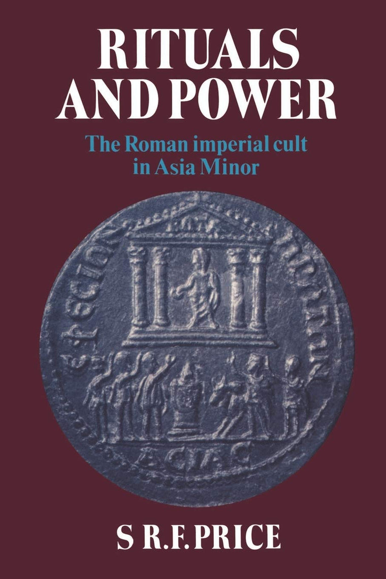 Rituals and Power: The Roman Imperial Cult in Asia Minor