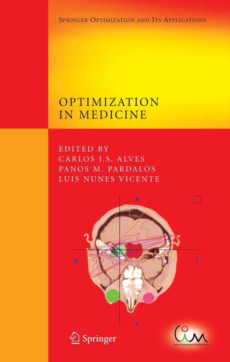 Optimization in Medicine (Springer Optimization and Its Applications, 12)